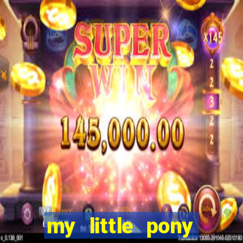 my little pony jogos de vestir